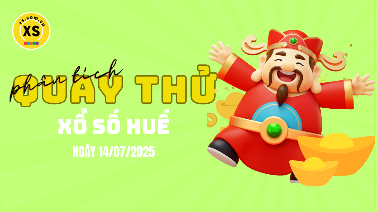 Phân tích kết quả quay thử xổ số Huế 14/7/2025