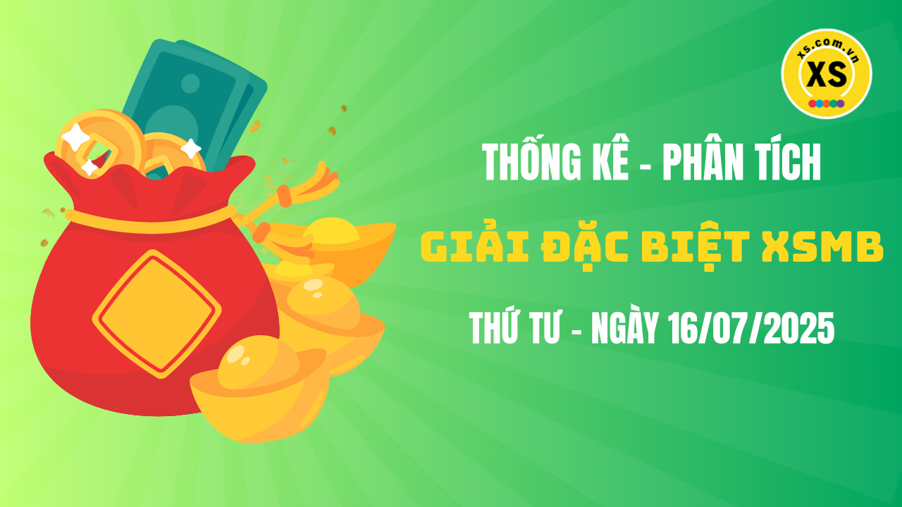 Phân tích giải đặc biệt xổ số miền Bắc ngày 16/7/2025