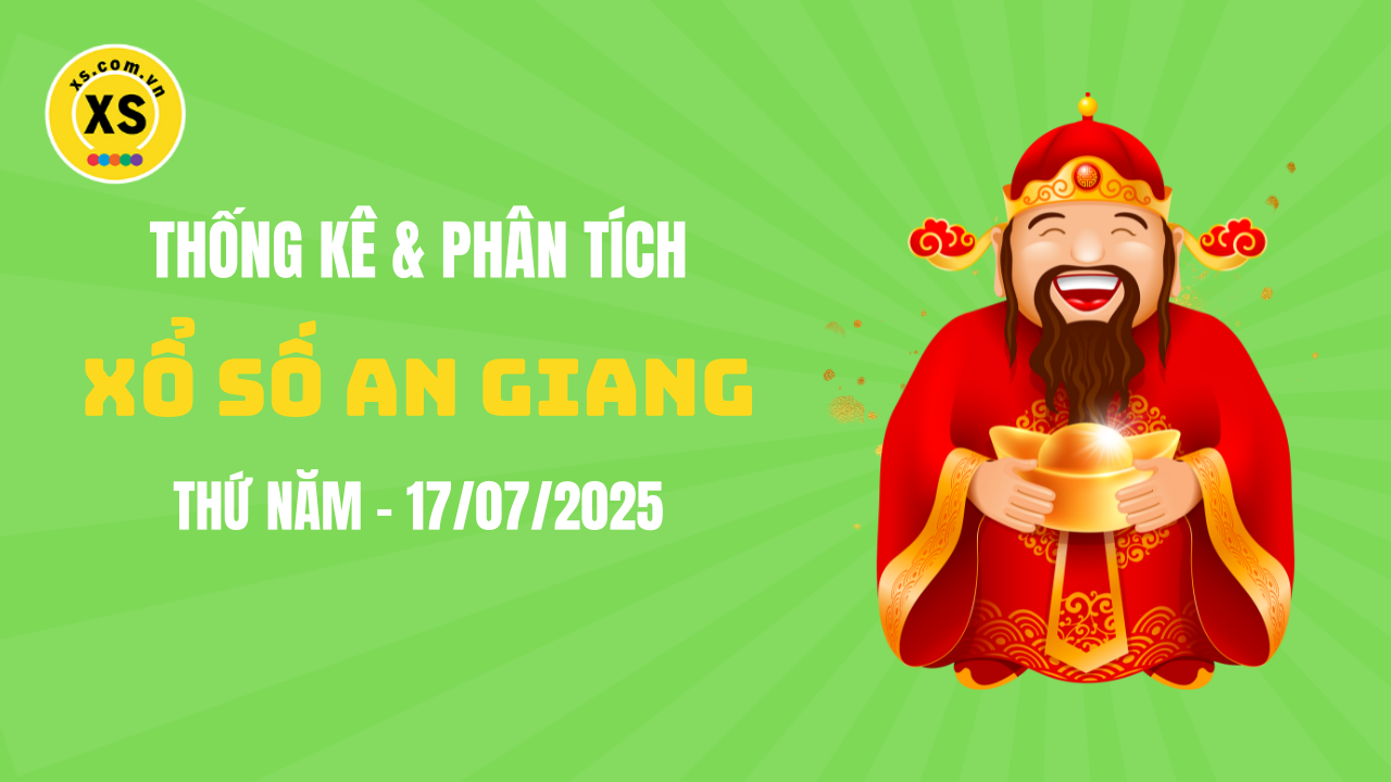 Thống kê XSAG 17/7 : Thống kê và phân tích xổ số An Giang ngày 17/7/2025