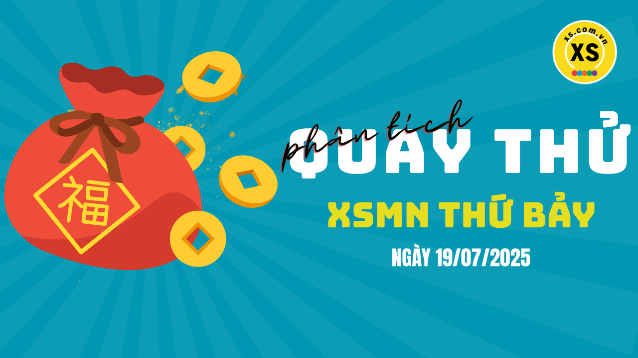 Quay thử xổ số miền Nam thứ 7 ngày 19/7/2025