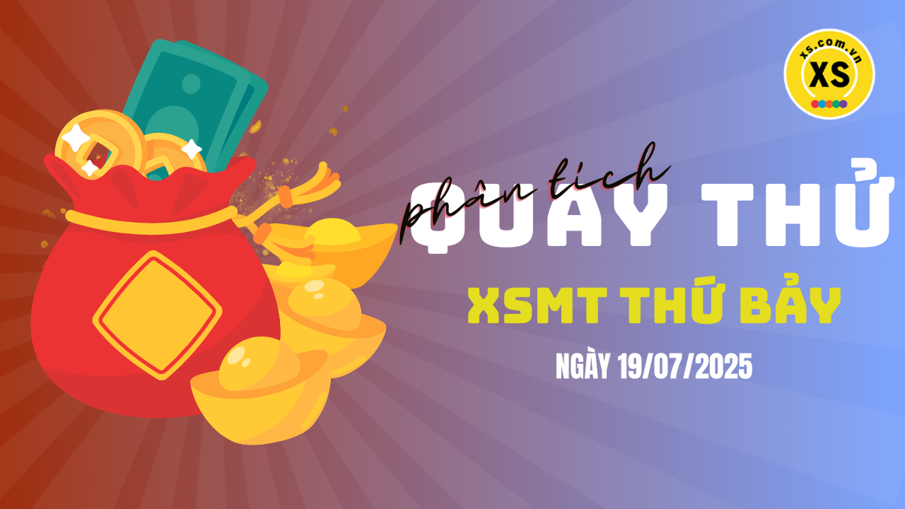 Quay thử xổ số miền Trung thứ 7 ngày 19/7/2025