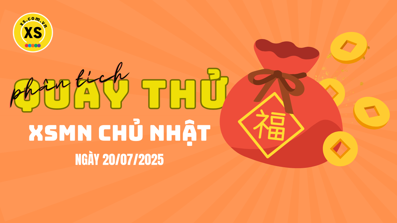 Quay thử xổ số miền Nam chủ nhật ngày 20/7/2025