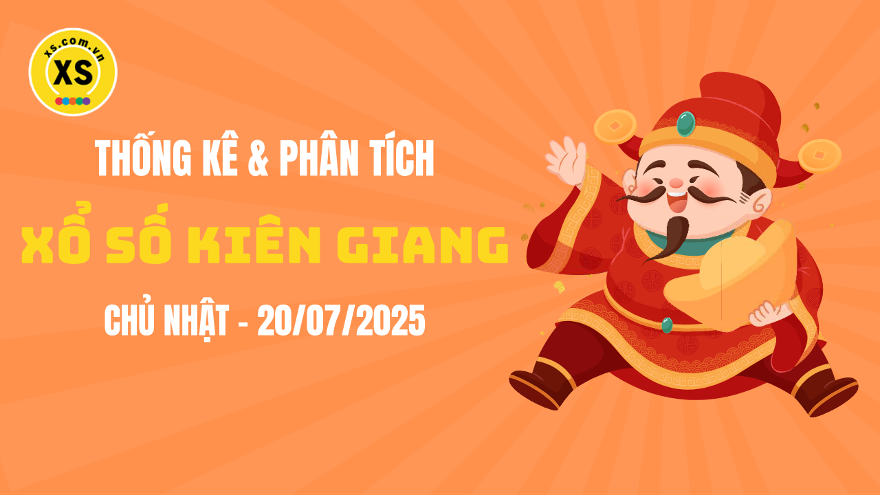 Thống kê XSKG 20/7 : Thống kê và phân tích xổ số Kiên Giang ngày 20/7/2025