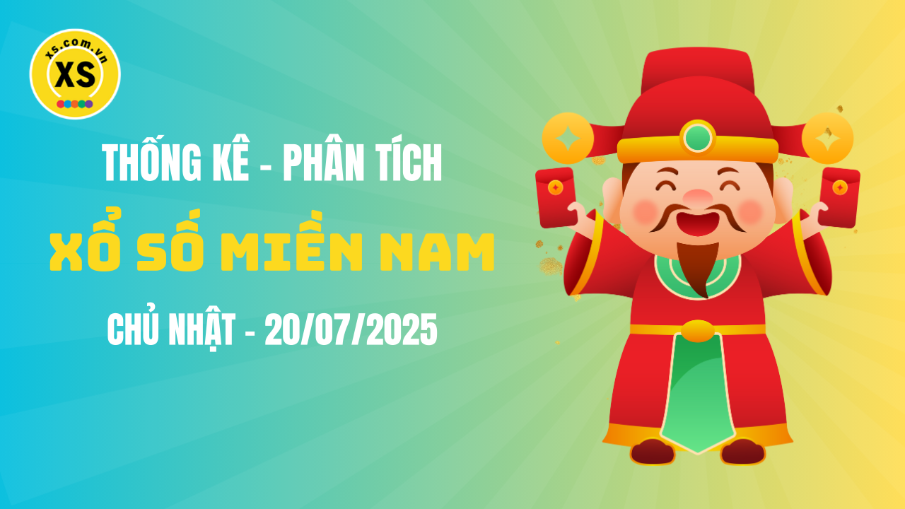 Thống kê XSMN 20/07 : Phân tích xổ số miền Nam ngày 20/7/2025