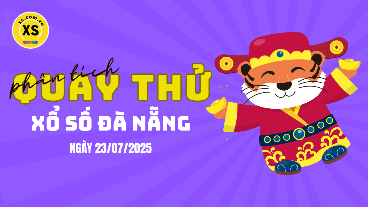 Phân tích kết quả quay thử xổ số Đà Nẵng 23/7/2025