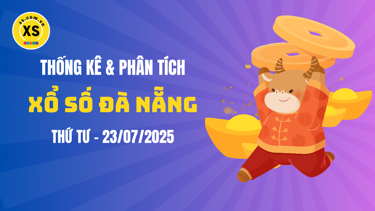 Thống kê XSDNA 23/7 : Thống kê và phân tích xổ số Đà Nẵng ngày 23/7/2025