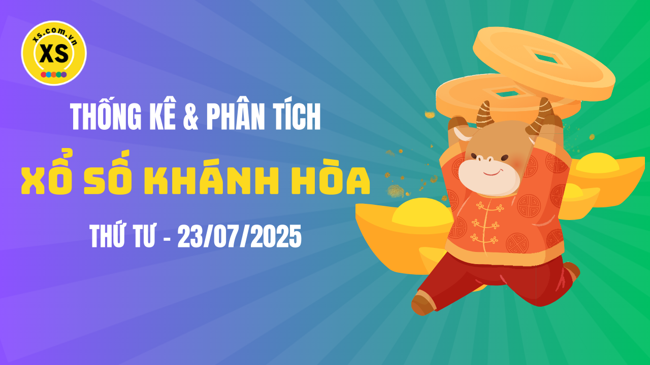 Thống kê XSKH 23/7 : Thống kê và phân tích xổ số Khánh Hòa ngày 23/7/2025