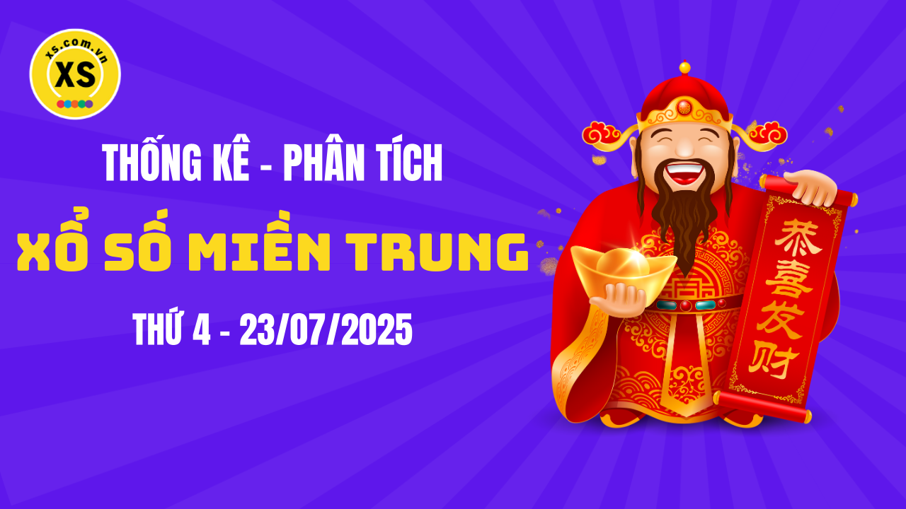 Thống kê XSMT 23/07 : Phân tích xổ số miền Trung ngày 23/7/2025