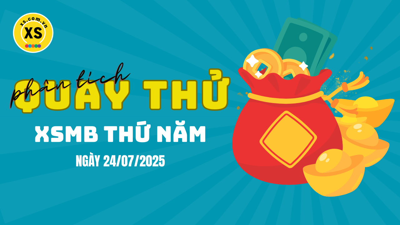 Quay thử XSMB 24/7 : Quay thử kết quả xổ số miền Bắc ngày 24/7/2025