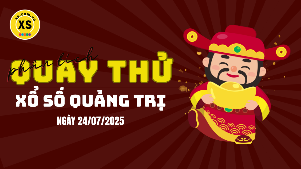 Phân tích kết quả quay thử xổ số Quảng Trị 24/7/2025