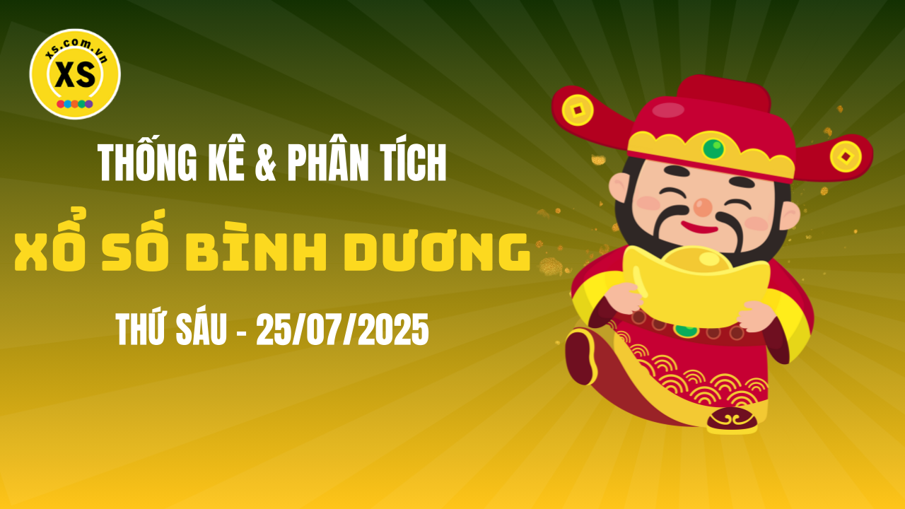 Thống kê XSBD 25/7 : Thống kê và phân tích xổ số Bình Dương ngày 25/7/2025