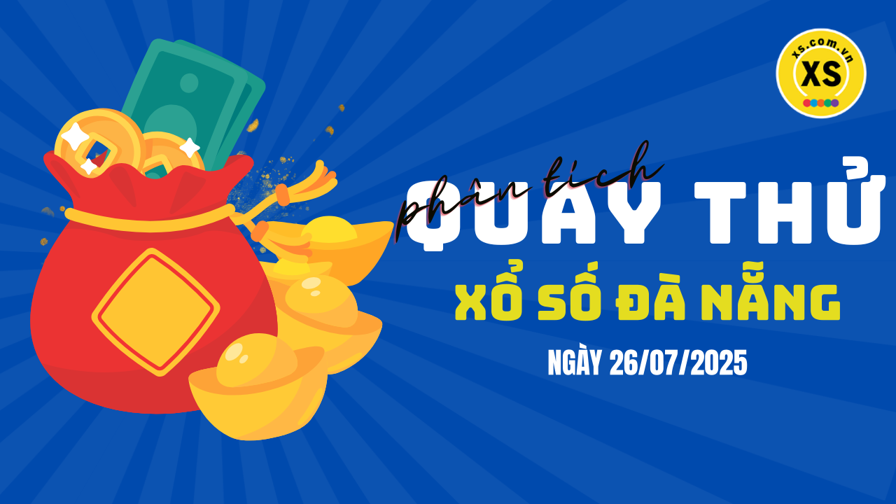 Phân tích kết quả quay thử xổ số Đà Nẵng 26/7/2025