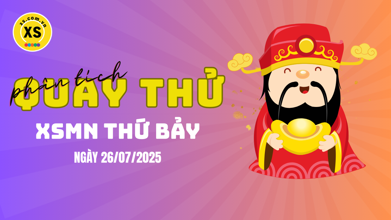 Quay thử xổ số miền Nam thứ 7 ngày 26/7/2025