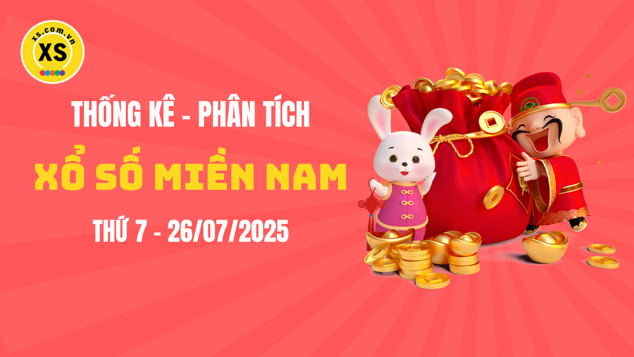 Thống kê XSMN 26/07 : Phân tích xổ số miền Nam ngày 26/7/2025