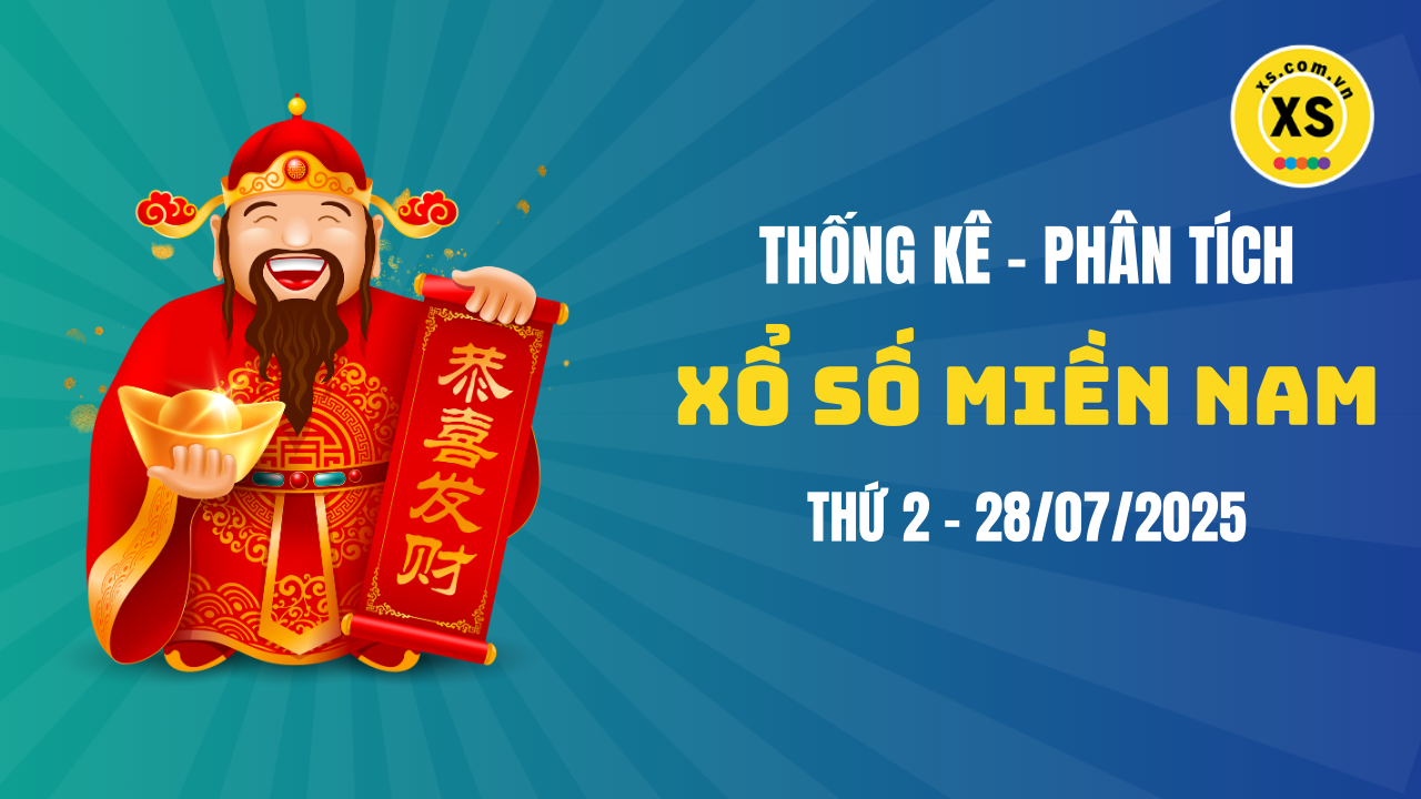 Thống kê XSMN 28/07 : Phân tích xổ số miền Nam ngày 28/7/2025