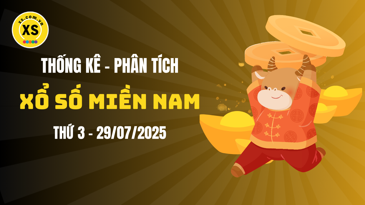 Thống kê XSMN 29/07 : Phân tích xổ số miền Nam ngày 29/7/2025
