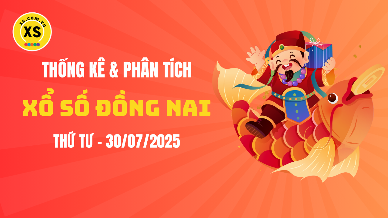 Thống kê XSDN 30/7 : Thống kê và phân tích xổ số Đồng Nai ngày 30/7/2025