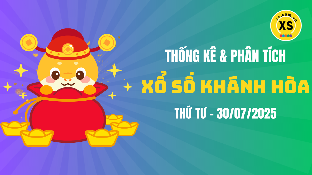 Thống kê XSKH 30/7 : Thống kê và phân tích xổ số Khánh Hòa ngày 30/7/2025