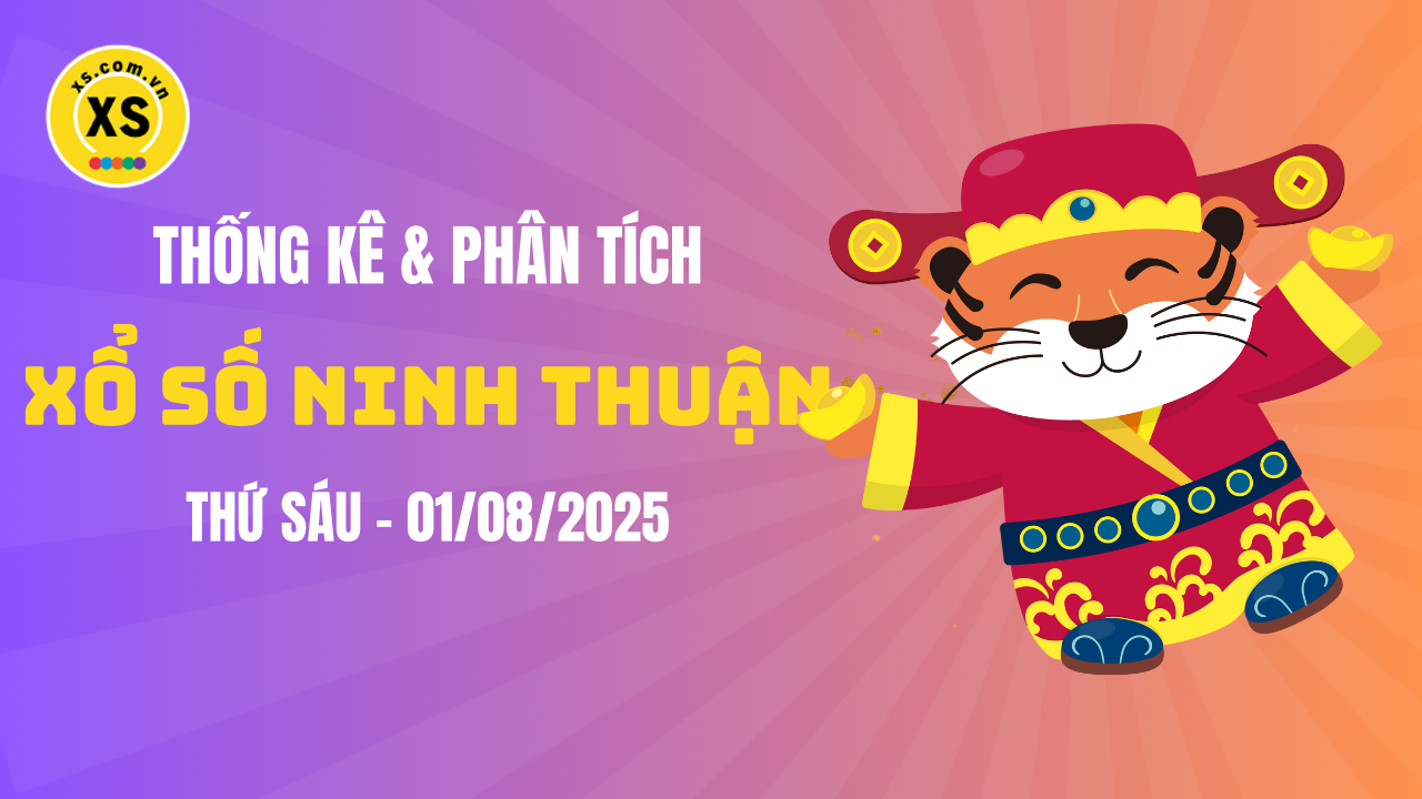 Thống kê XSNT 1/8 : Thống kê và phân tích xổ số Ninh Thuận ngày 1/8/2025