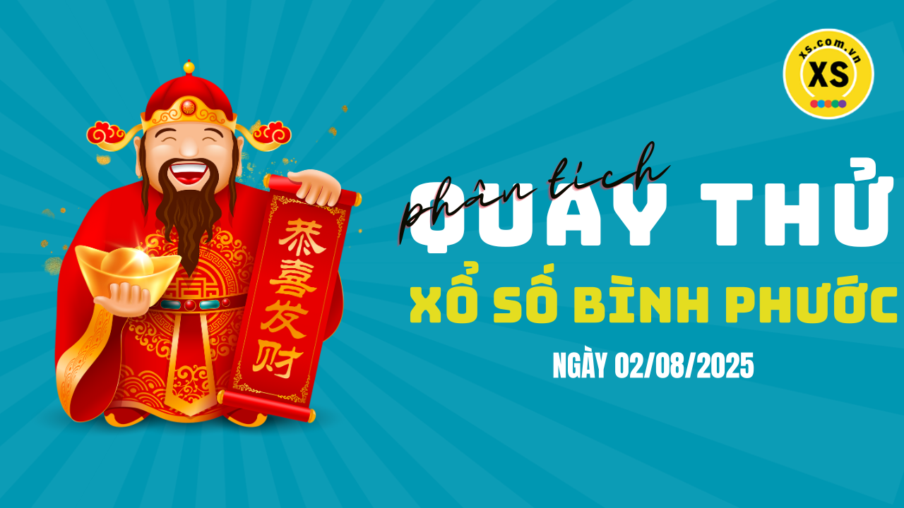 Phân tích kết quả quay thử xổ số Bình Phước 2/8/2025