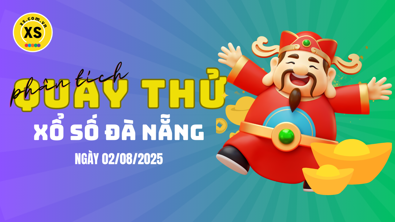 Phân tích kết quả quay thử xổ số Đà Nẵng 2/8/2025