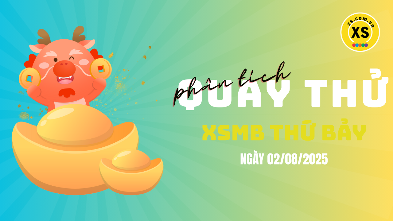 Quay thử XSMB 2/8 : Quay thử kết quả xổ số miền Bắc ngày 2/8/2025