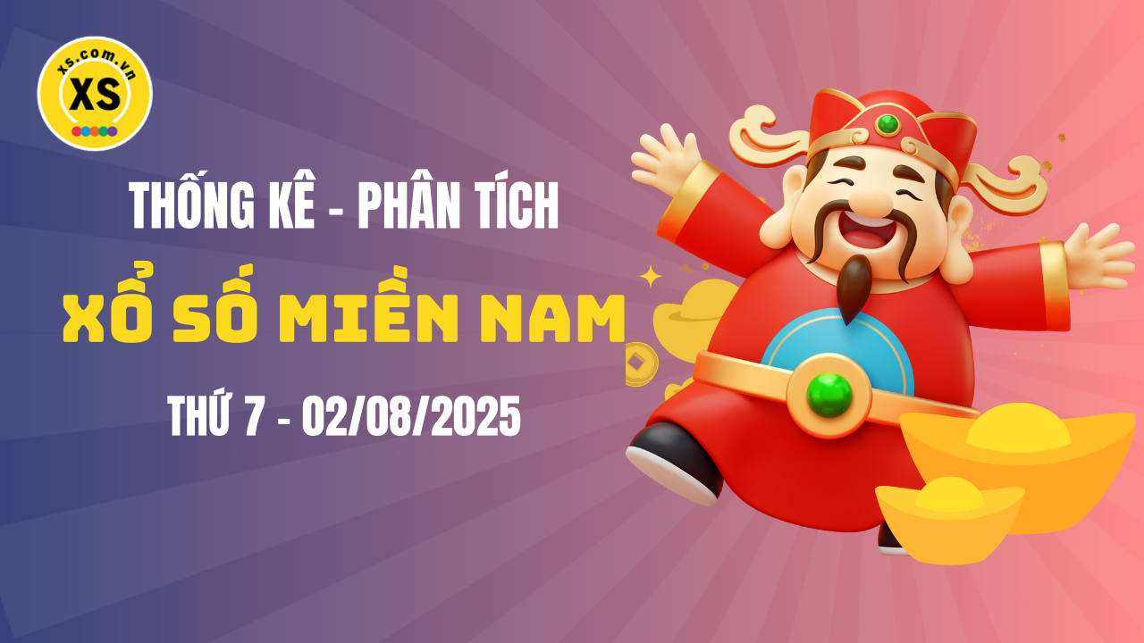 Thống kê XSMN 02/08 : Phân tích xổ số miền Nam ngày 2/8/2025
