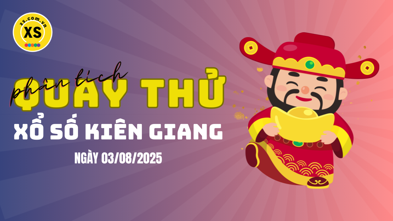 Phân tích kết quả quay thử xổ số Kiên Giang 3/8/2025