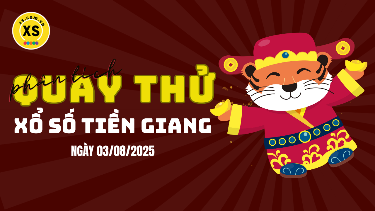 Phân tích kết quả quay thử xổ số Tiền Giang 3/8/2025