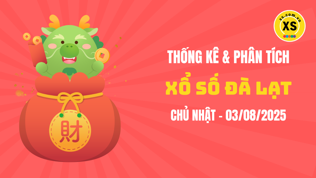 Thống kê XSDL 3/8 : Thống kê và phân tích xổ số Đà Lạt ngày 3/8/2025