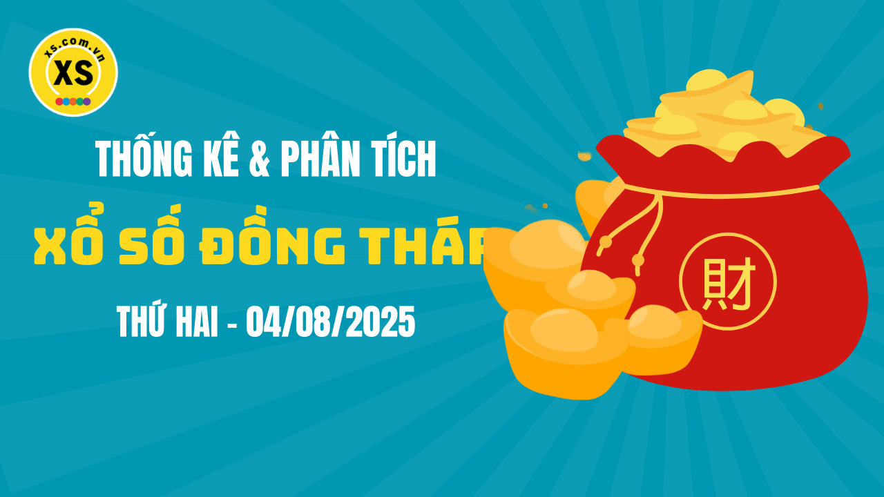 Thống kê XSDT 4/8 : Thống kê và phân tích xổ số Đồng Tháp ngày 4/8/2025