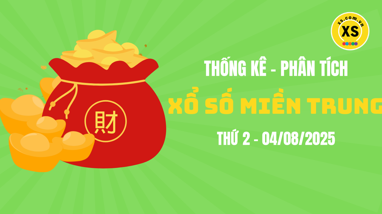 Thống kê XSMT 04/08 : Phân tích xổ số miền Trung ngày 4/8/2025
