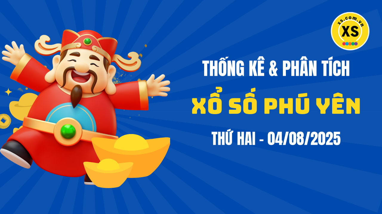 Thống kê XSPY 4/8 : Thống kê và phân tích xổ số Phú Yên ngày 4/8/2025