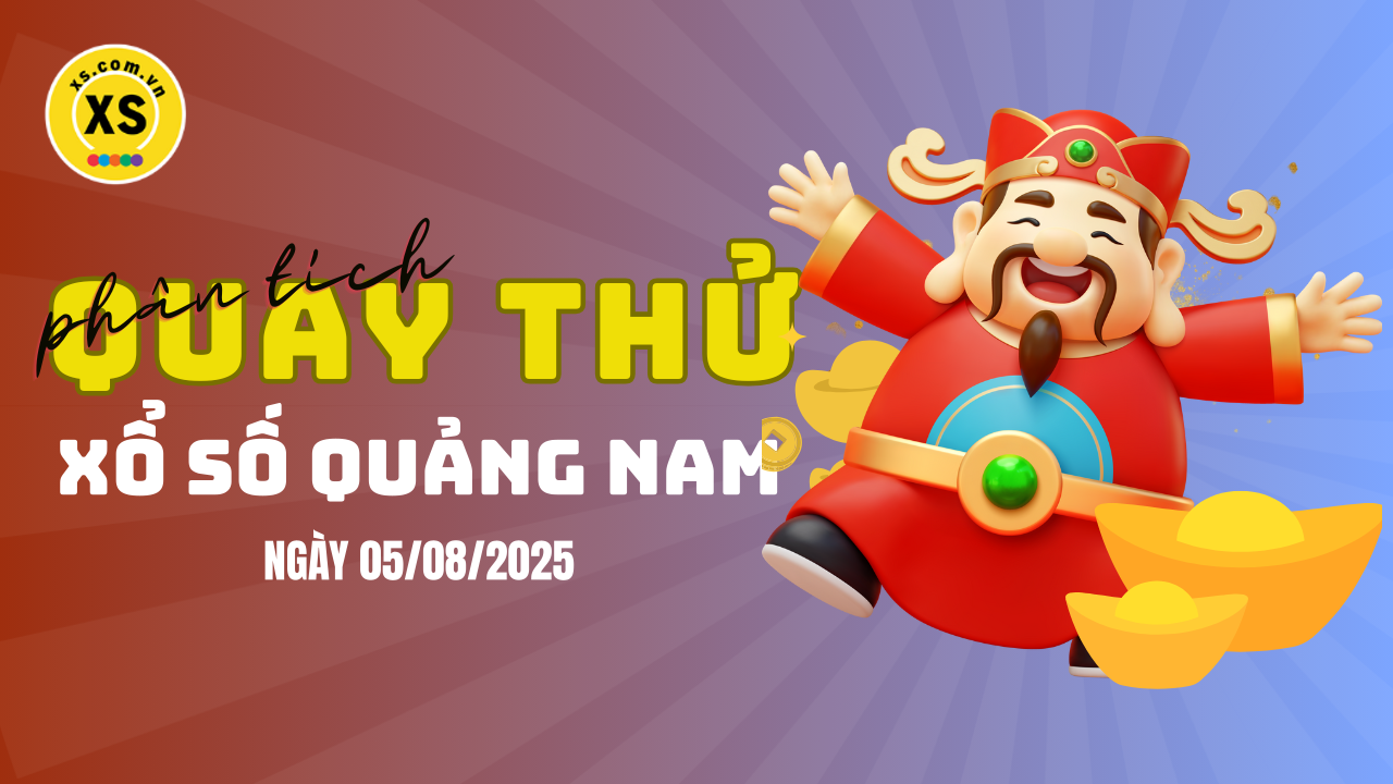 Phân tích kết quả quay thử xổ số Quảng Nam 5/8/2025
