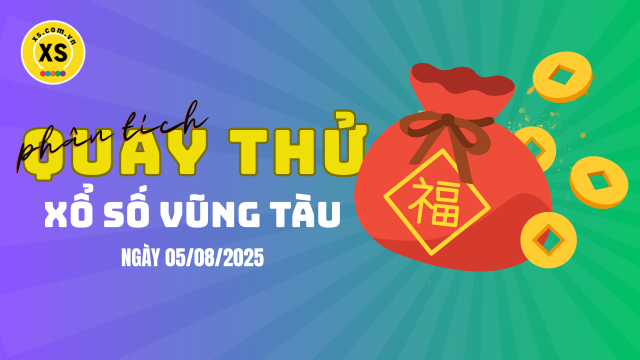Phân tích kết quả quay thử xổ số Vũng Tàu 5/8/2025