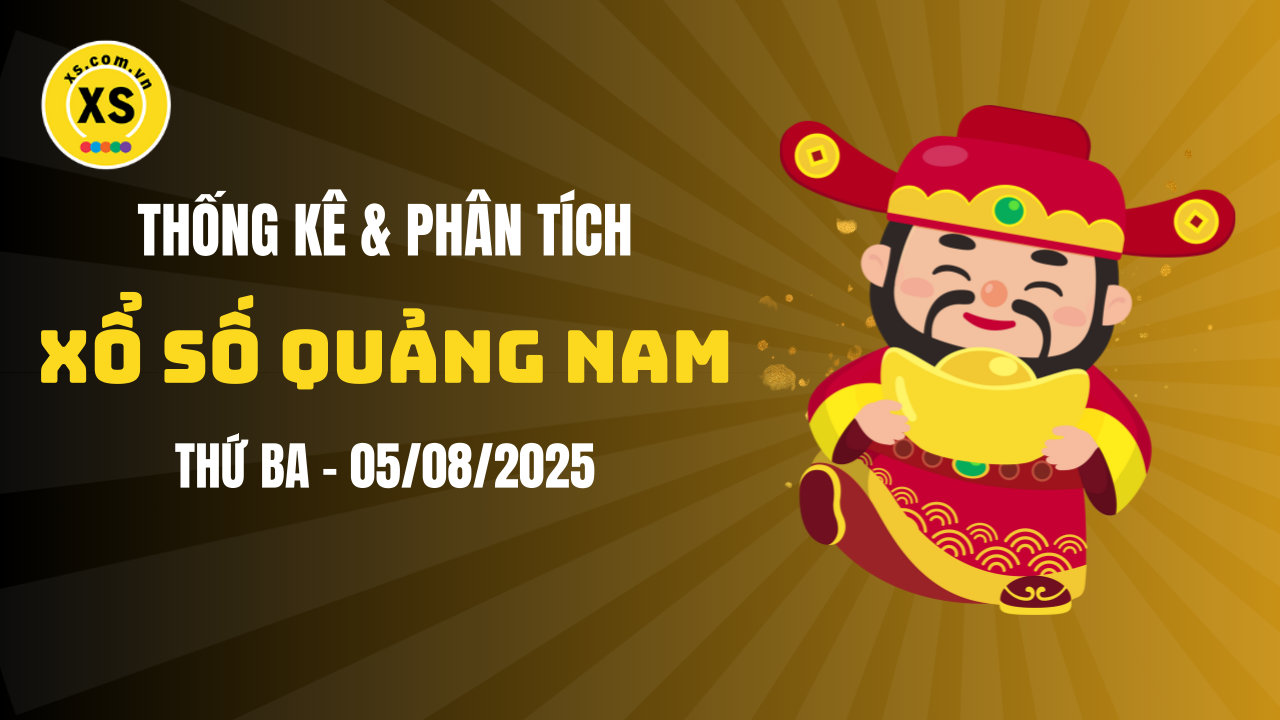 Thống kê XSQNA 5/8 : Thống kê và phân tích xổ số Quảng Nam ngày 5/8/2025