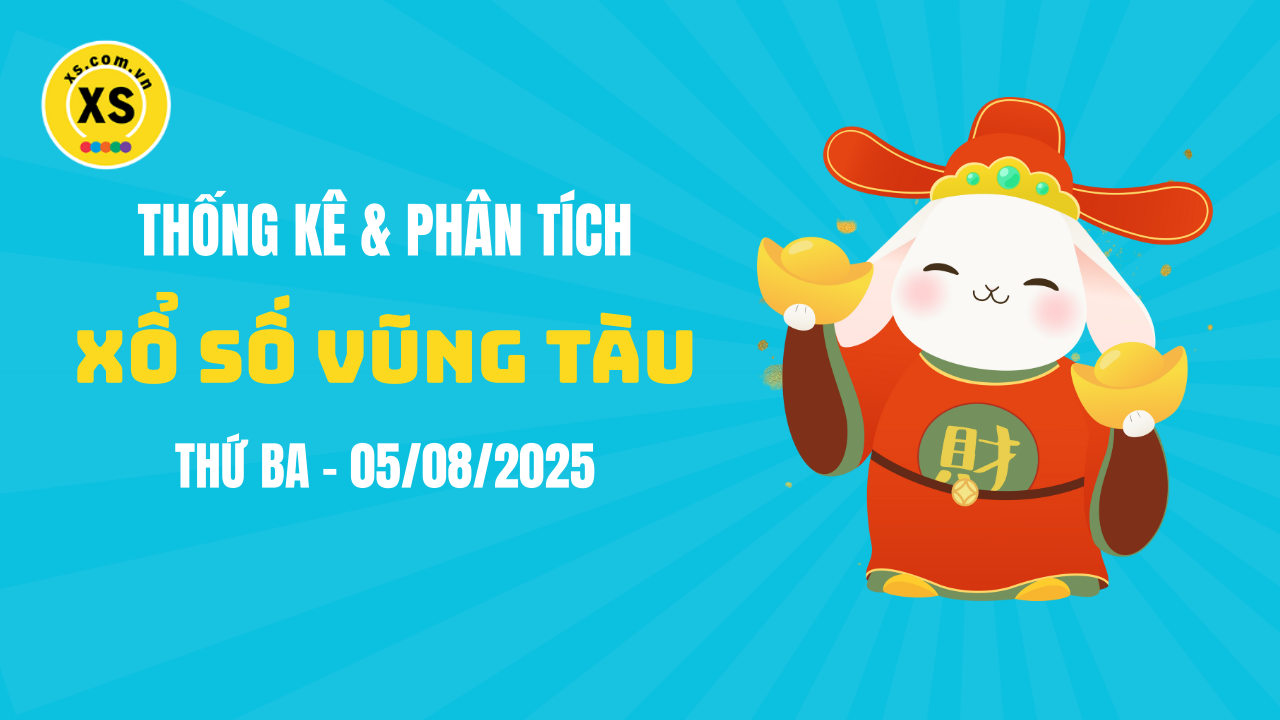 Thống kê XSVT 5/8 : Thống kê và phân tích xổ số Vũng Tàu ngày 5/8/2025