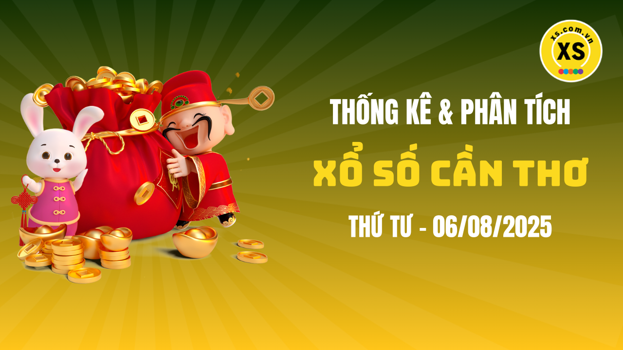 Thống kê XSCT 6/8 : Thống kê và phân tích xổ số Cần Thơ ngày 6/8/2025