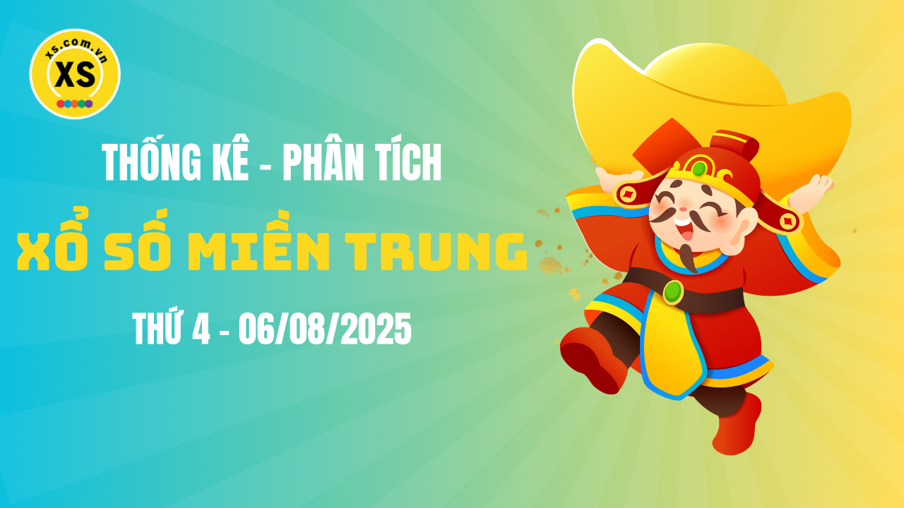 Thống kê XSMT 06/08 : Phân tích xổ số miền Trung ngày 6/8/2025