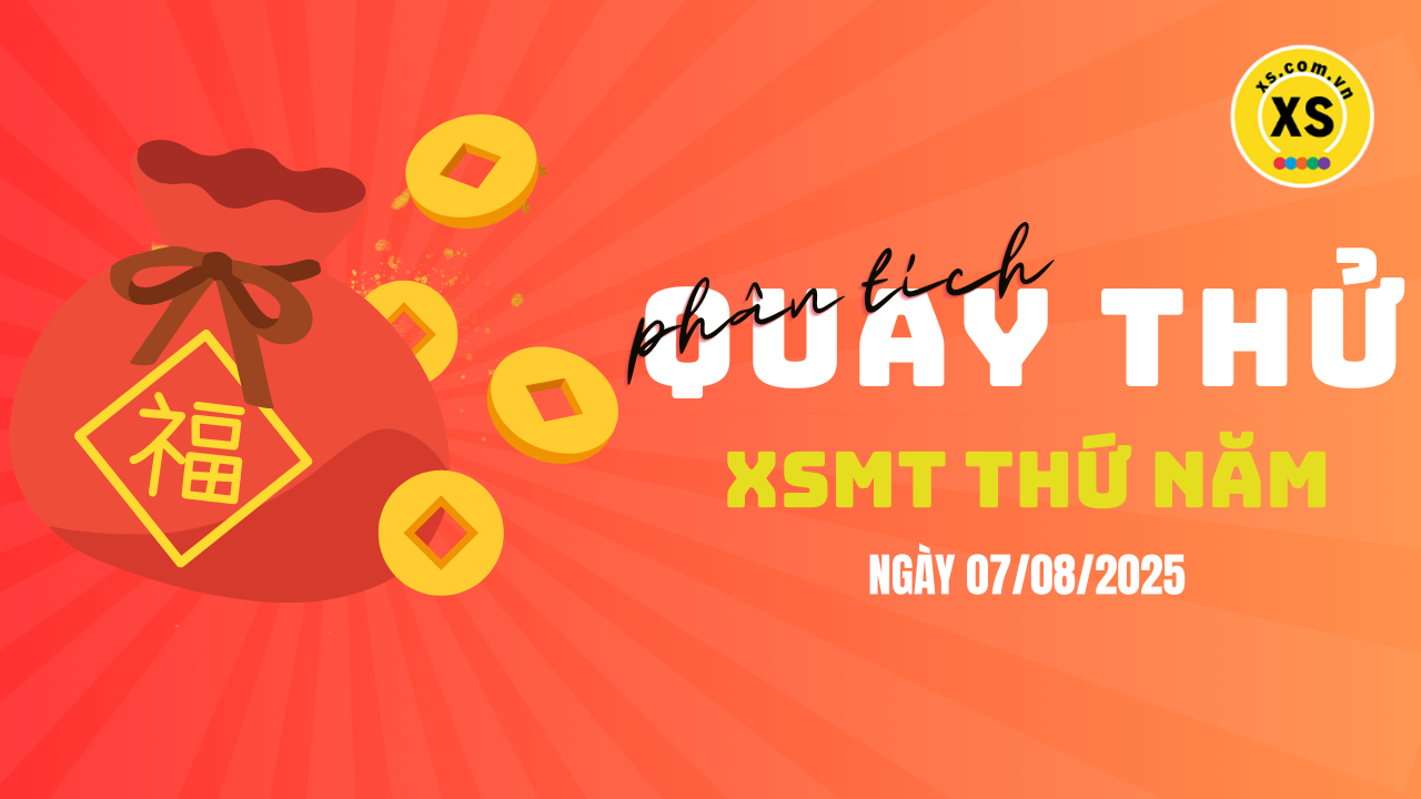 Quay thử xổ số miền Trung thứ 5 ngày 7/8/2025