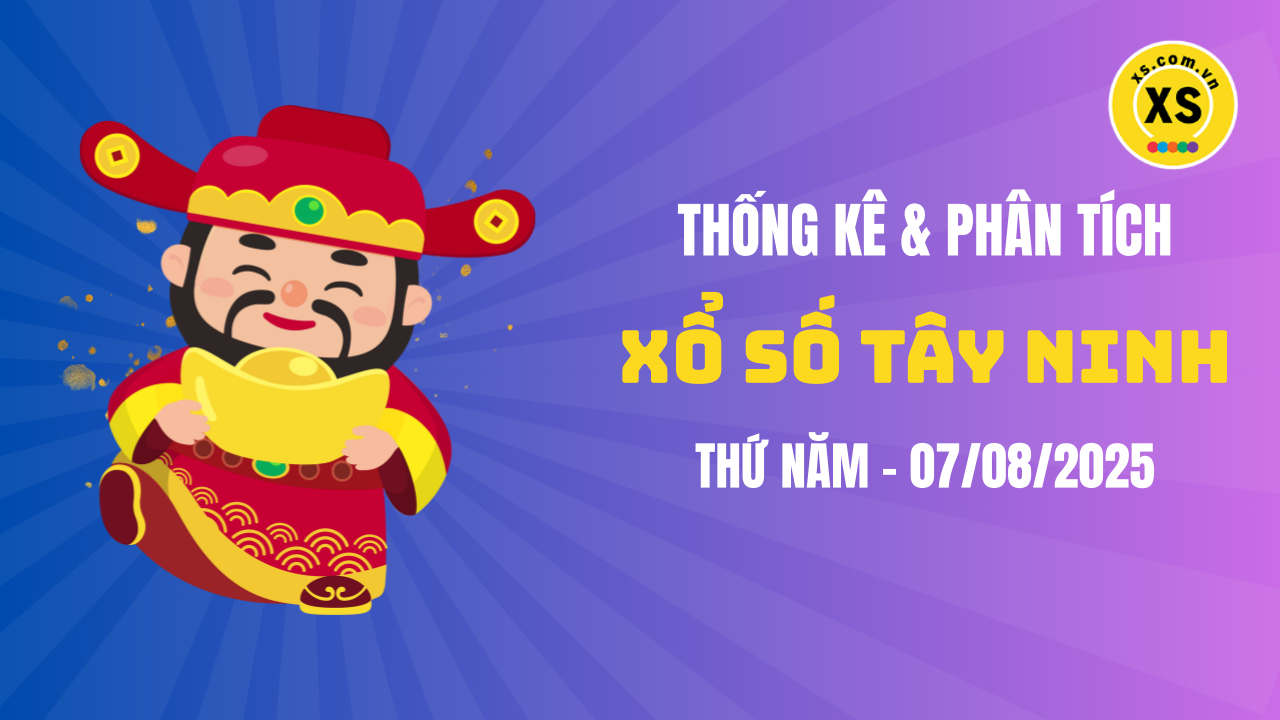 Thống kê XSTN 7/8 : Thống kê và phân tích xổ số Tây Ninh ngày 7/8/2025