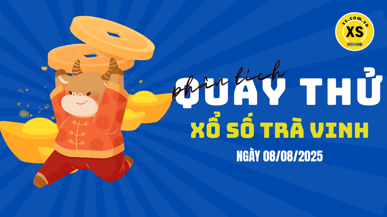 Phân tích kết quả quay thử xổ số Trà Vinh 8/8/2025