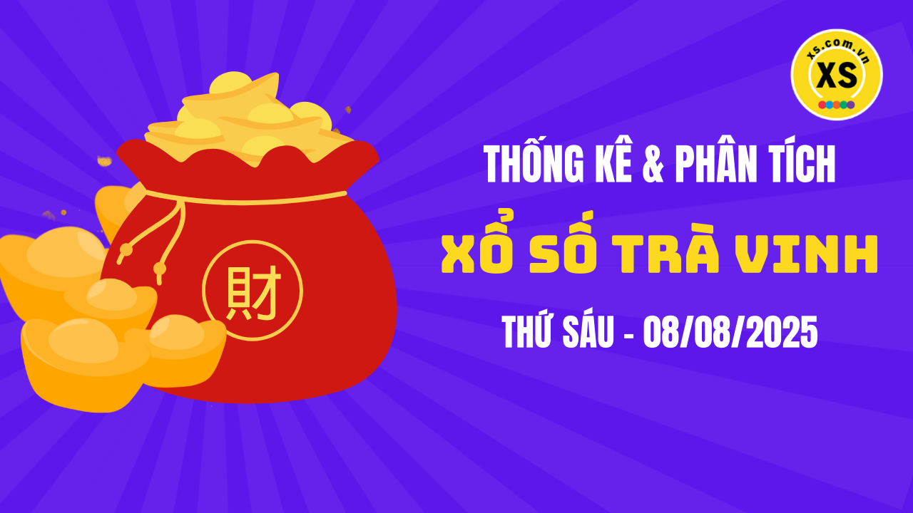Thống kê XSTV 8/8 : Thống kê và phân tích xổ số Trà Vinh ngày 8/8/2025