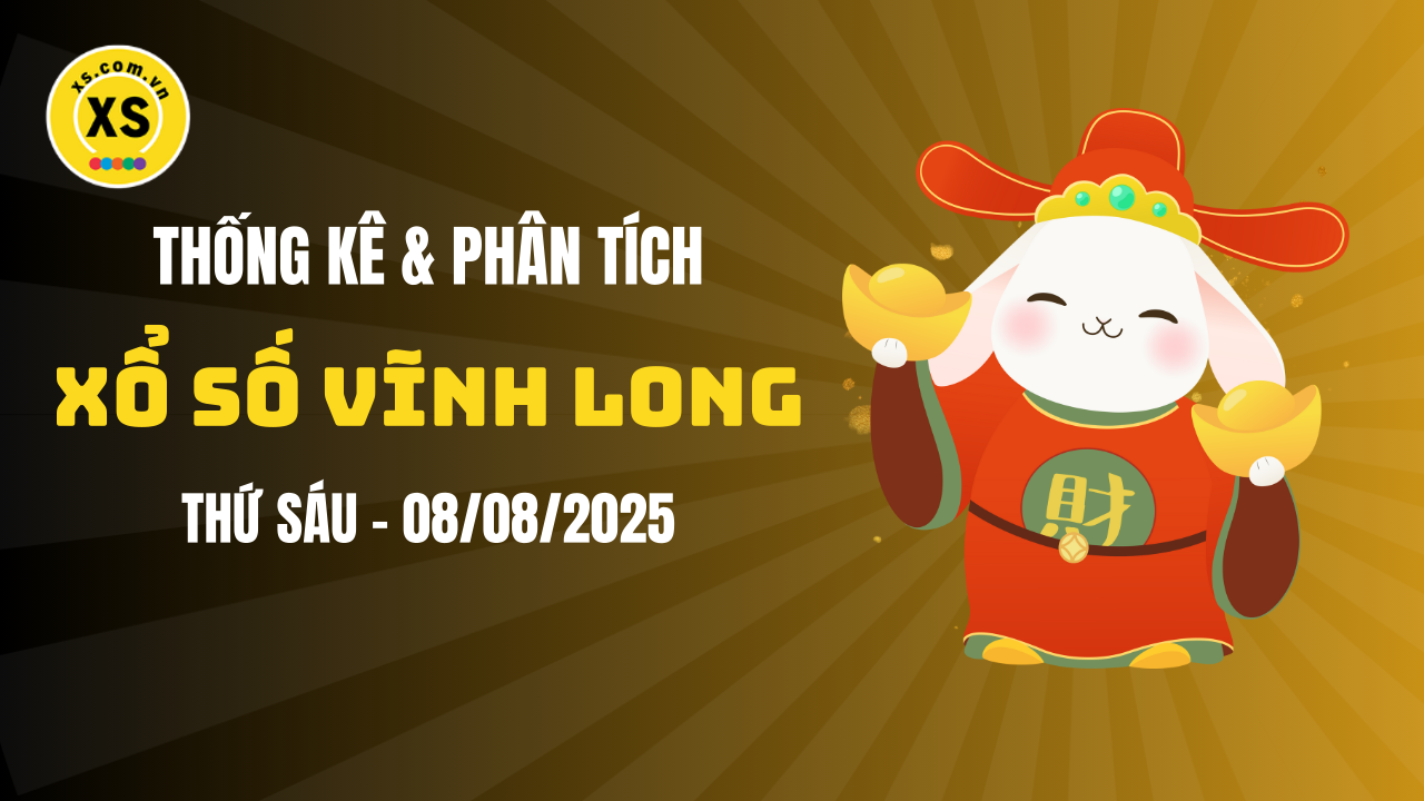 Thống kê XSVL 8/8 : Thống kê và phân tích xổ số Vĩnh Long ngày 8/8/2025