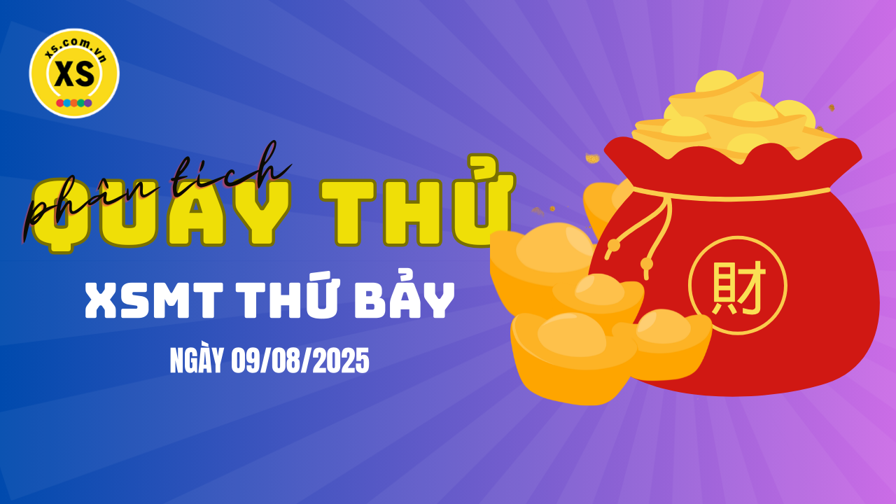 Quay thử xổ số miền Trung thứ 7 ngày 9/8/2025