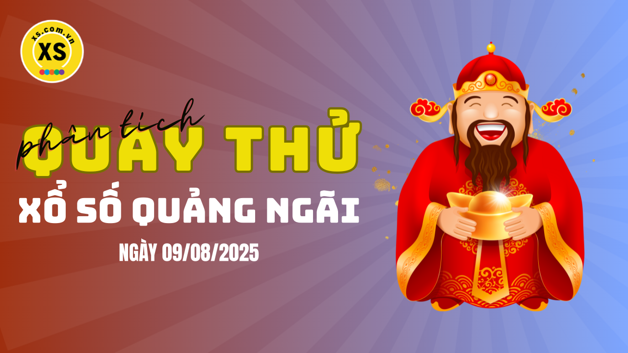 Phân tích kết quả quay thử xổ số Quảng Ngãi 9/8/2025