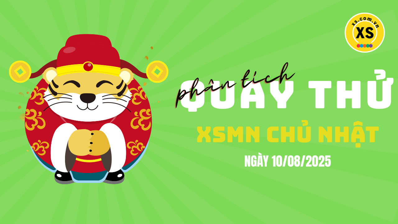 Quay thử xổ số miền Nam chủ nhật ngày 10/8/2025