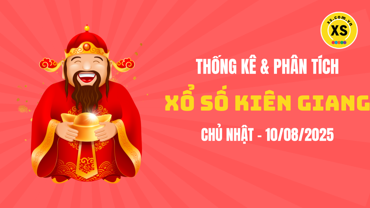 Thống kê XSKG 10/8 : Thống kê và phân tích xổ số Kiên Giang ngày 10/8/2025