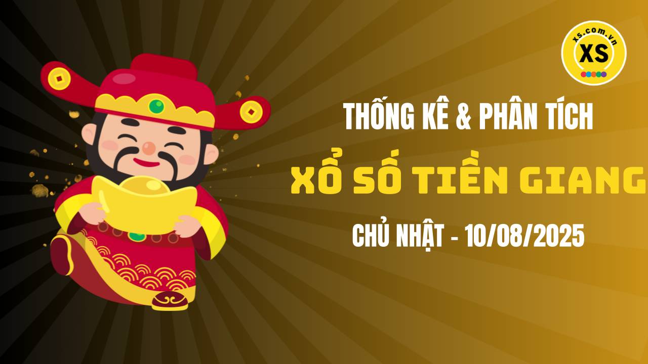 Thống kê XSTG 10/8 : Thống kê và phân tích xổ số Tiền Giang ngày 10/8/2025