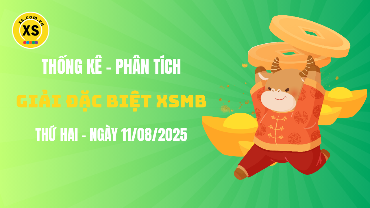 Phân tích giải đặc biệt xổ số miền Bắc ngày 11/8/2025